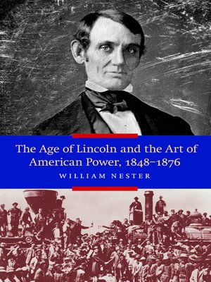 cover image of The Age of Lincoln and the Art of American Power, 1848-1876